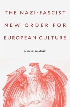 The Nazi-Fascist New Order for European Culture - Martin, Benjamin G.