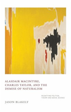 Alasdair MacIntyre, Charles Taylor, and the Demise of Naturalism - Blakely, Jason