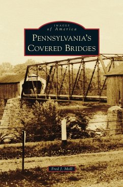 Pennsylvania's Covered Bridges - Moll, Fred J.