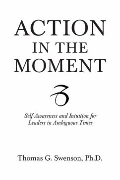 Action in the Moment - Swenson, Ph. D. Thomas G.