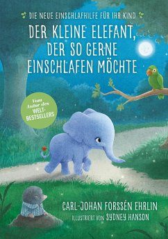 Der kleine Elefant, der so gerne einschlafen möchte - Forssén Ehrlin, Carl-Johan