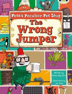 Bug Club Guided Fiction Year Two Purple A Pete's Peculiar Pet Shop: The Wrong Jumper - Bird, Sheila May