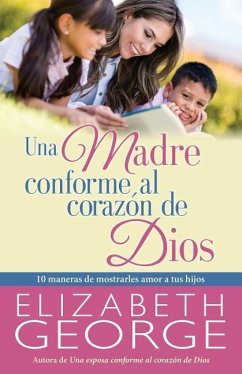 Una Madre Conforme Al Corazón de Dios - George, Elizabeth