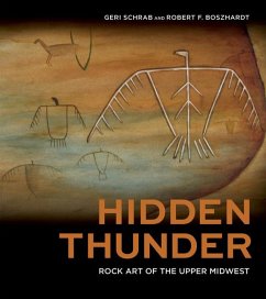 Hidden Thunder: Rock Art of the Upper Midwest - Schrab, Geri; Boszhardt, Robert F.