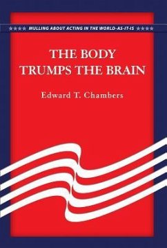 The Body Trumps the Brain - Chambers, Edward T.