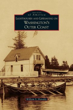 Lighthouses and Lifesaving on Washington's Outer Coast - Hanable, William S.