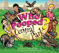 Who Pooped in Central Park?: Scat and Tracks for Kids - Robson, Gary D.