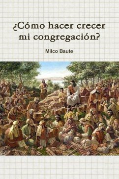 ÀComo hacer crecer mi congregaci-n? - Baute, Milco