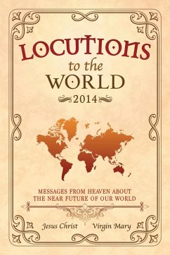 Locutions to the World - 2014 - Christ, Jesus; Mary, Virgin
