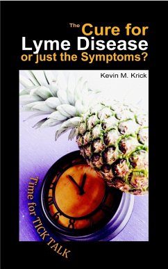 The Cure for Lyme Disease or just the Symptoms? - Krick, Kevin M.