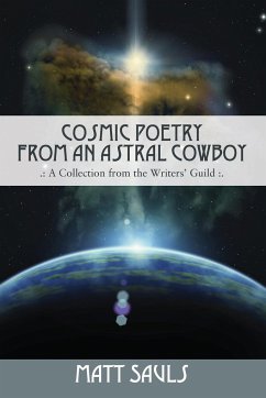 Cosmic Poetry from an Astral Cowboy . - Sauls, Matt