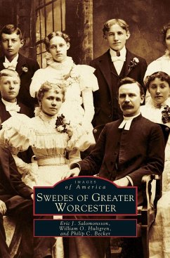 Swedes of Greater Worcester - Salomonsson, Eric J.; Hultgren, William O.; Becker, Philip C.