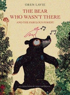 The Bear Who Wasn't There And The Fabulous Forest - Lavie, Oren