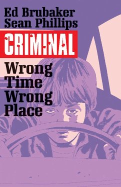 Criminal Volume 7: Wrong Place, Wrong Time - Brubaker, Ed