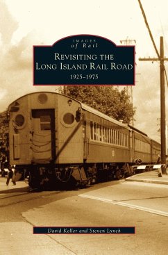 Revisiting the Long Island Rail Road - Keller, David; Lynch, Steven