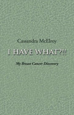 I Have What?!!: My Breast Cancer Discovery Volume 1 - McElroy, Cassandra