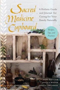 Sacred Medicine Cupboard - Daulter, Anni; Booth, Jessica; Smithson, Jessica