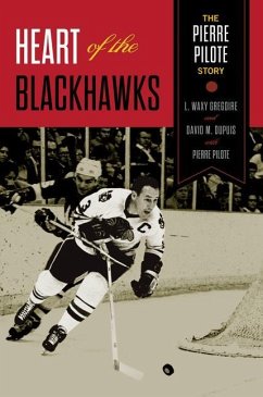 Heart of the Blackhawks - Pilote, Pierre; Gregoire, L Waxy; Dupuis, David M