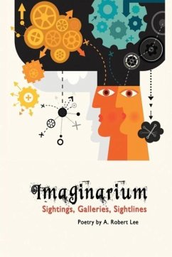 Imaginarium: Sightings, Galleries, Sightlines - Lee, A. Robert