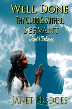 Well Done Thy Good & Faithful Servant: Janet's Testimony - Hodges, Janet