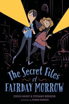 The Secret Files of Fairday Morrow - Haight, Jessica; Robinson, Stephanie