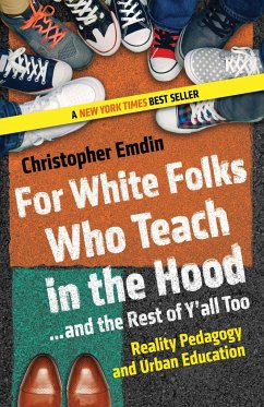 For White Folks Who Teach in the Hood... and the Rest of Y'all Too - Emdin, Christopher