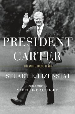 President Carter: The White House Years - Eizenstat, Stuart E.