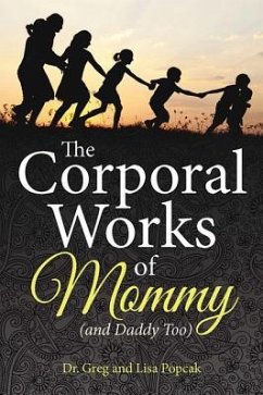 The Corporal Works of Mommy (and Daddy Too) - Popcak