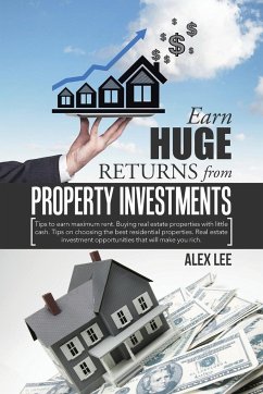 Earn Huge Returns from Property Investments - Lee, Alex
