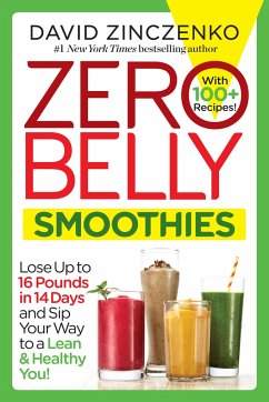 Zero Belly Smoothies: Lose Up to 16 Pounds in 14 Days and Sip Your Way to a Lean & Healthy You! - Zinczenko, David