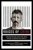 Voices of Crime: Constructing and Contesting Social Control in Modern Latin America