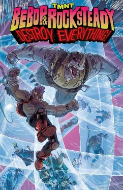 Teenage Mutant Ninja Turtles: Bebop & Rocksteady Destroy Everything - Bates, Ben; Weaver, Dustin