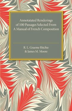Annotated Renderings of 100 Passages Selected from a Manual of French Composition - Ritchie, R. L. Graeme; Moore, James M.