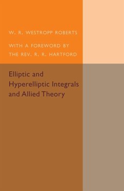 Elliptic and Hyperelliptic Integrals and Allied Theory - Roberts, W. R. Westropp