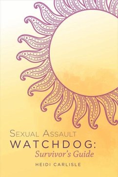 Sexual Assault Watchdog: Survivor's Guide Volume 1 - Carlisle, Heidi