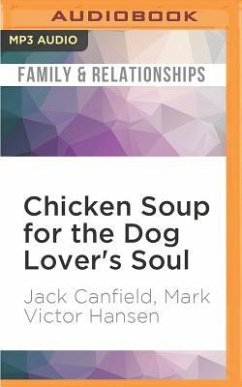 Chicken Soup for the Dog Lover's Soul: Stories of Canine Companionship, Comedy and Courage - Canfield, Jack; Hansen, Mark Victor
