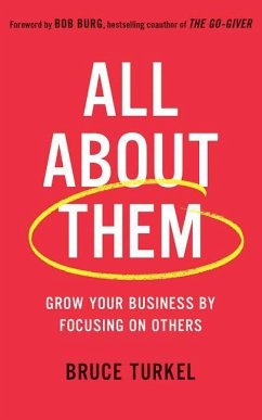 All about Them: Grow Your Business by Focusing on Others - Turkel, Bruce