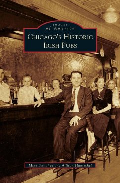 Chicago's Historic Irish Pubs - Danahey, Mike; Hantschel, Allison