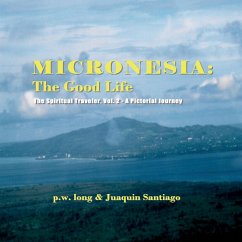 Micronesia: The Good Life: The Spiritual Traveler, Vol. 2 - A Pictorial Journey - Long, P. W.; Santiago, Juaquin