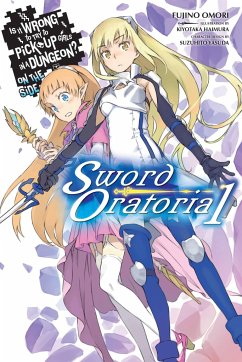 Is It Wrong to Try to Pick Up Girls in a Dungeon? on the Side: Sword Oratoria, Vol. 1 (Light Novel) - Omori, Fujino