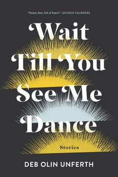 Wait Till You See Me Dance - Unferth, Deb Olin