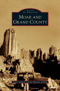 Moab and Grand County - Schenck, Travis; The Museum of Moab