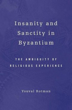 Insanity and Sanctity in Byzantium - Rotman, Youval