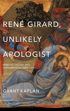 René Girard, Unlikely Apologist - Kaplan, Grant