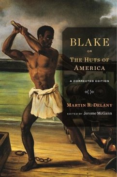 Blake; Or, the Huts of America - Delany, Martin R.