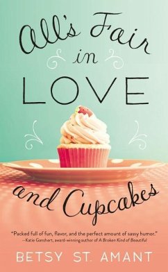 All's Fair in Love and Cupcakes - St Amant, Betsy