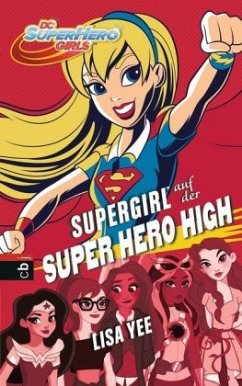 Supergirl auf der Super Hero High / DC SuperHero Girls Bd.2 - Yee, Lisa