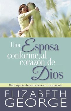 Una Esposa Conforme Al Corazón de Dios - George, Elizabeth