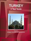 Turkey A &quote;Spy&quote; Guide Volume 1 Strategic Information and Developments