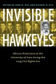 Invisible Hawkeyes: African Americans at the University of Iowa During the Long Civil Rights Era